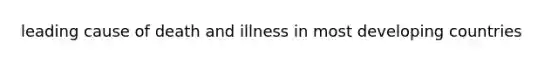 leading cause of death and illness in most developing countries