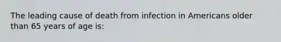 The leading cause of death from infection in Americans older than 65 years of age is: