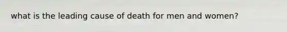 what is the leading cause of death for men and women?