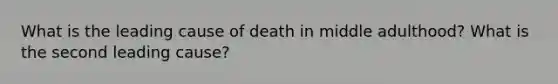 What is the leading cause of death in middle adulthood? What is the second leading cause?