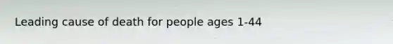 Leading cause of death for people ages 1-44