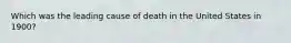 Which was the leading cause of death in the United States in 1900?