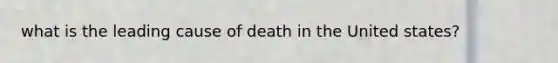 what is the leading cause of death in the United states?