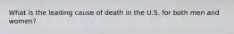 What is the leading cause of death in the U.S. for both men and women?