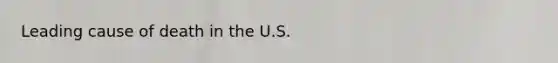 Leading cause of death in the U.S.