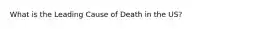 What is the Leading Cause of Death in the US?