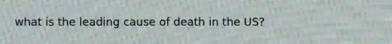 what is the leading cause of death in the US?