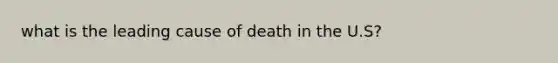 what is the leading cause of death in the U.S?