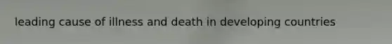 leading cause of illness and death in developing countries