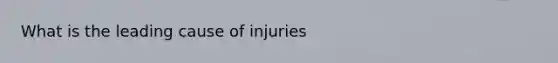 What is the leading cause of injuries