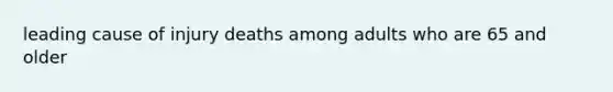 leading cause of injury deaths among adults who are 65 and older