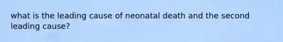 what is the leading cause of neonatal death and the second leading cause?