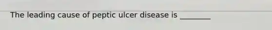 The leading cause of peptic ulcer disease is ________