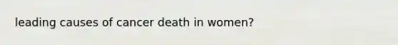 leading causes of cancer death in women?