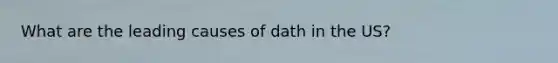 What are the leading causes of dath in the US?