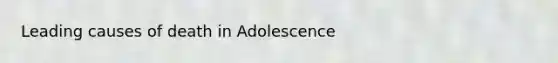 Leading causes of death in Adolescence