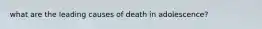 what are the leading causes of death in adolescence?