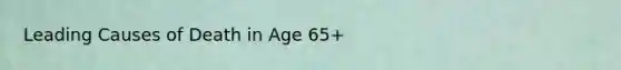 Leading Causes of Death in Age 65+