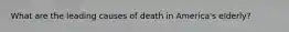 What are the leading causes of death in America's elderly?