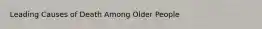 Leading Causes of Death Among Older People