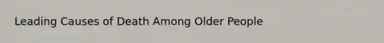 Leading Causes of Death Among Older People