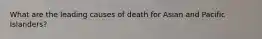 What are the leading causes of death for Asian and Pacific Islanders?