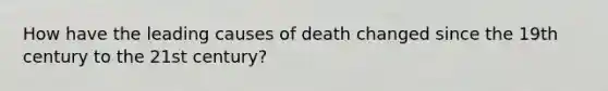 How have the leading causes of death changed since the 19th century to the 21st century?