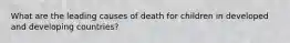 What are the leading causes of death for children in developed and developing countries?