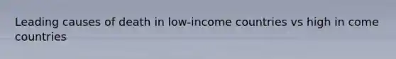 Leading causes of death in low-income countries vs high in come countries