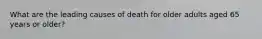 What are the leading causes of death for older adults aged 65 years or older?