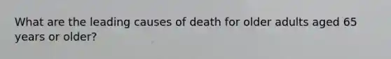 What are the leading causes of death for older adults aged 65 years or older?