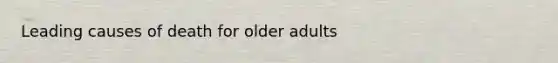 Leading causes of death for older adults