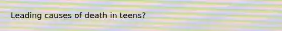 Leading causes of death in teens?