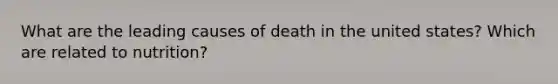 What are the leading causes of death in the united states? Which are related to nutrition?