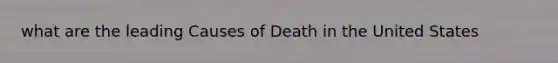 what are the leading Causes of Death in the United States