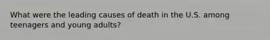 What were the leading causes of death in the U.S. among teenagers and young adults?