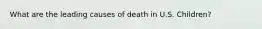 What are the leading causes of death in U.S. Children?