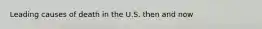 Leading causes of death in the U.S. then and now