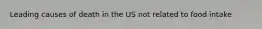 Leading causes of death in the US not related to food intake