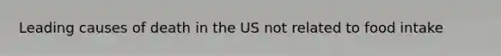 Leading causes of death in the US not related to food intake