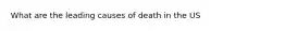 What are the leading causes of death in the US