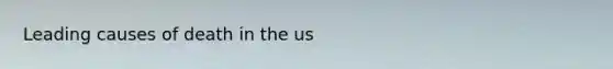 Leading causes of death in the us