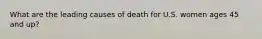 What are the leading causes of death for U.S. women ages 45 and up?