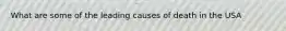 What are some of the leading causes of death in the USA