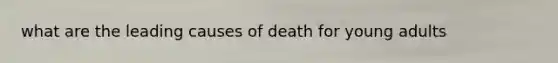 what are the leading causes of death for young adults