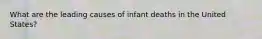 What are the leading causes of infant deaths in the United States?