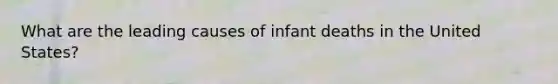 What are the leading causes of infant deaths in the United States?