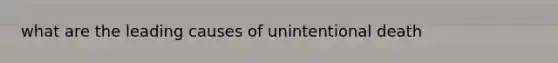 what are the leading causes of unintentional death