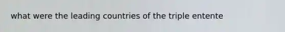 what were the leading countries of the triple entente