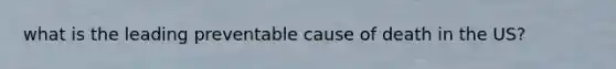 what is the leading preventable cause of death in the US?